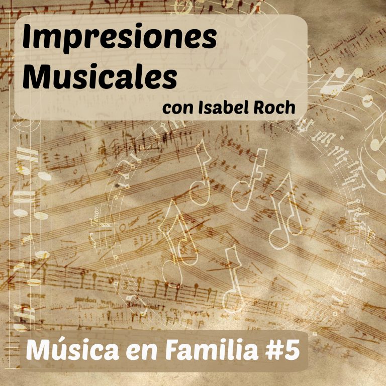 Impresiones… ¿Qué nos sugiere la Música? Música en Familia #5 en Clasica FM Radio