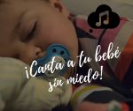 ¡Canta a tu bebé sin miedo!